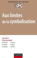 Aux limites de la symbolisation De René Roussillon et Anne Brun - Dunod