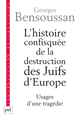 L'histoire confisquée de la destruction des Juifs d'Europe De Georges Bensoussan - Presses Universitaires de France