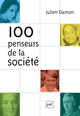 100 penseurs de la société De Julien DAMON - Presses Universitaires de France