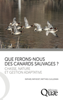Que ferons-nous des canards sauvages ? De Matthieu Guillemain et Raphaël Mathevet - Quæ