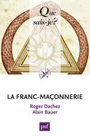 La franc-maçonnerie De Roger Dachez et Alain Bauer - Que sais-je ?