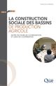 La construction sociale des bassins de production agricole De François Sarrazin - Quæ