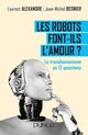 Les robots font-ils l'amour ? De Jean-Michel Besnier et Dr Laurent Alexandre - Dunod