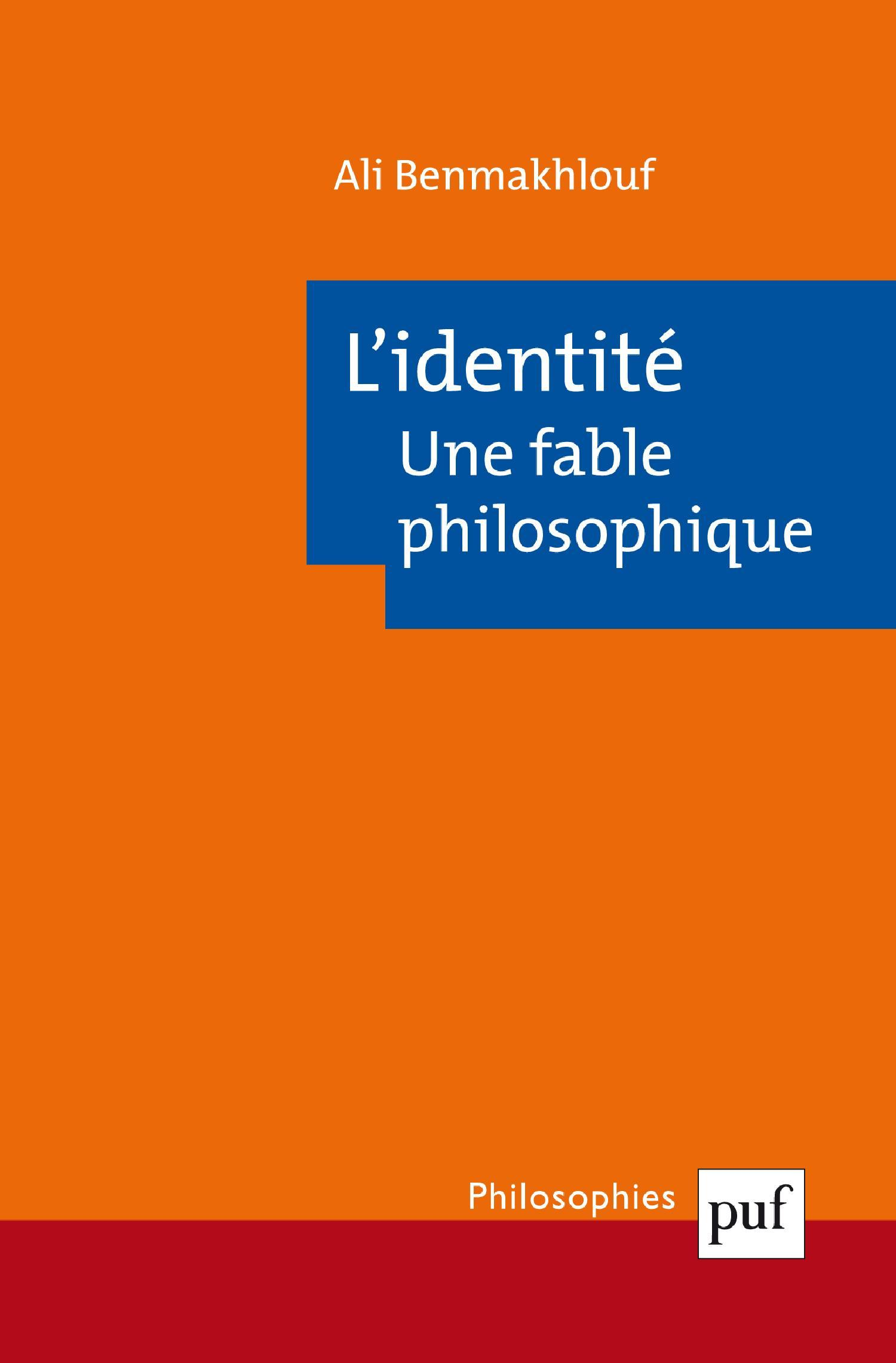 L'identité, une fable philosophique De Ali Benmakhlouf - Presses Universitaires de France