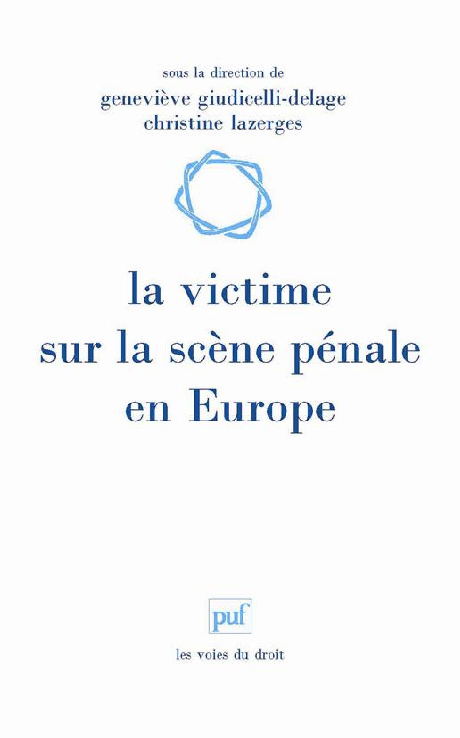 La victime sur la scène pénale en Europe De Geneviève Giudicelli-Delage et Christine Lazerges - Presses Universitaires de France