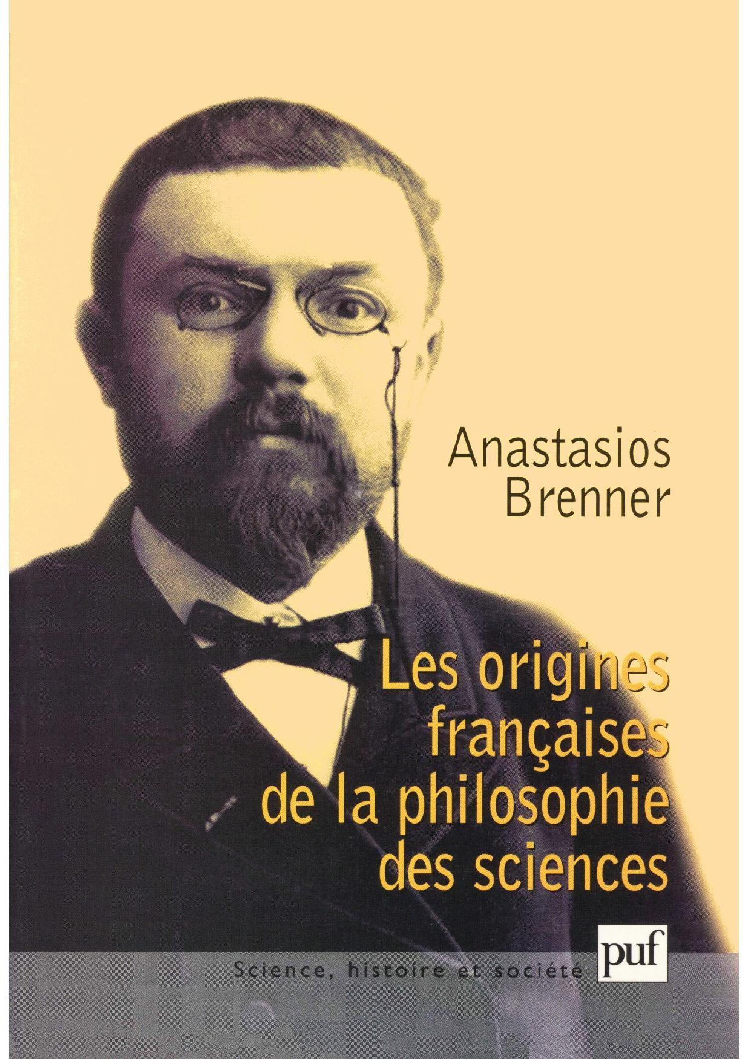 Les origines françaises de la philosophie des sciences De Anastasios Brenner - Presses Universitaires de France