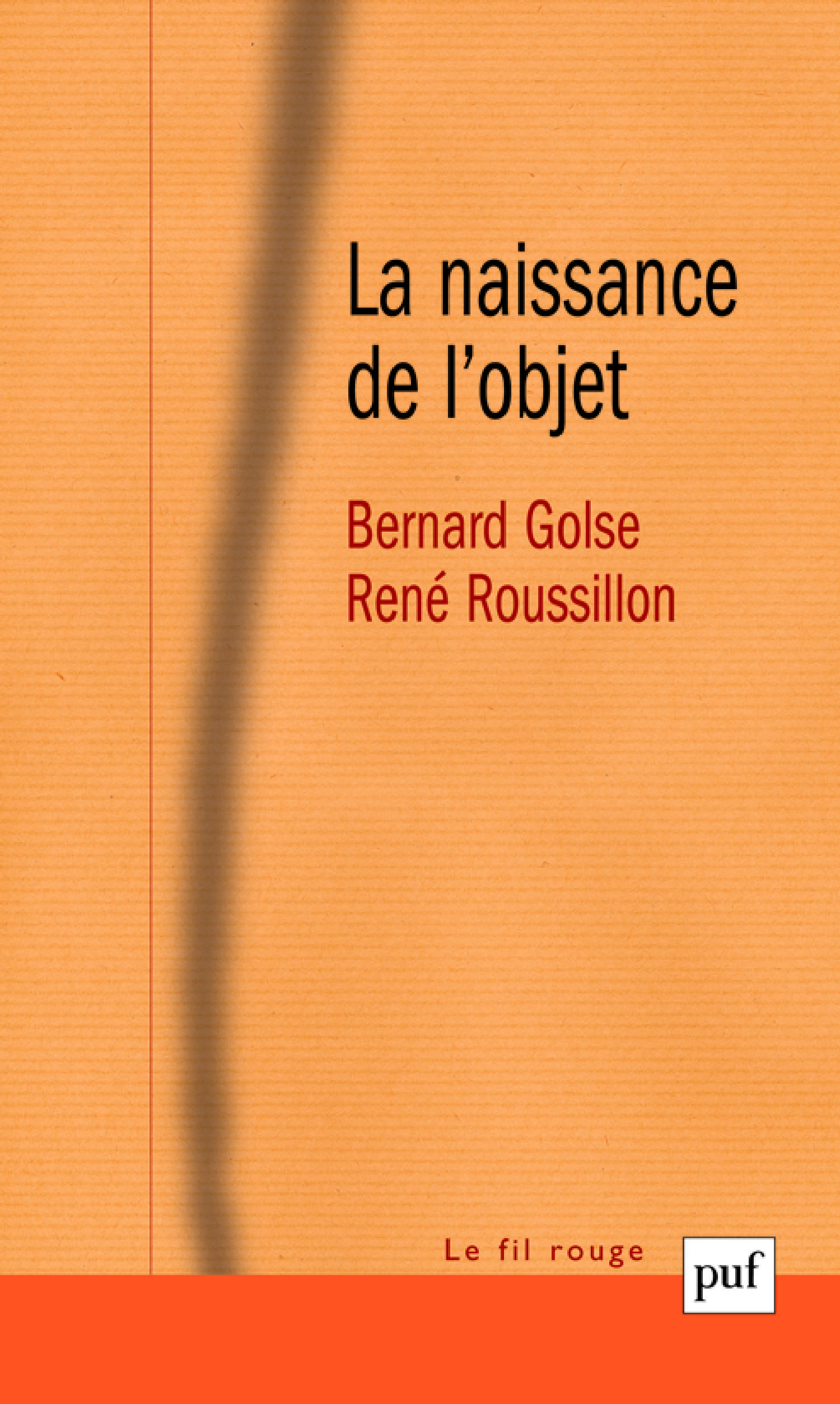 La naissance de l'objet De Bernard Golse et René Roussillon - Presses Universitaires de France