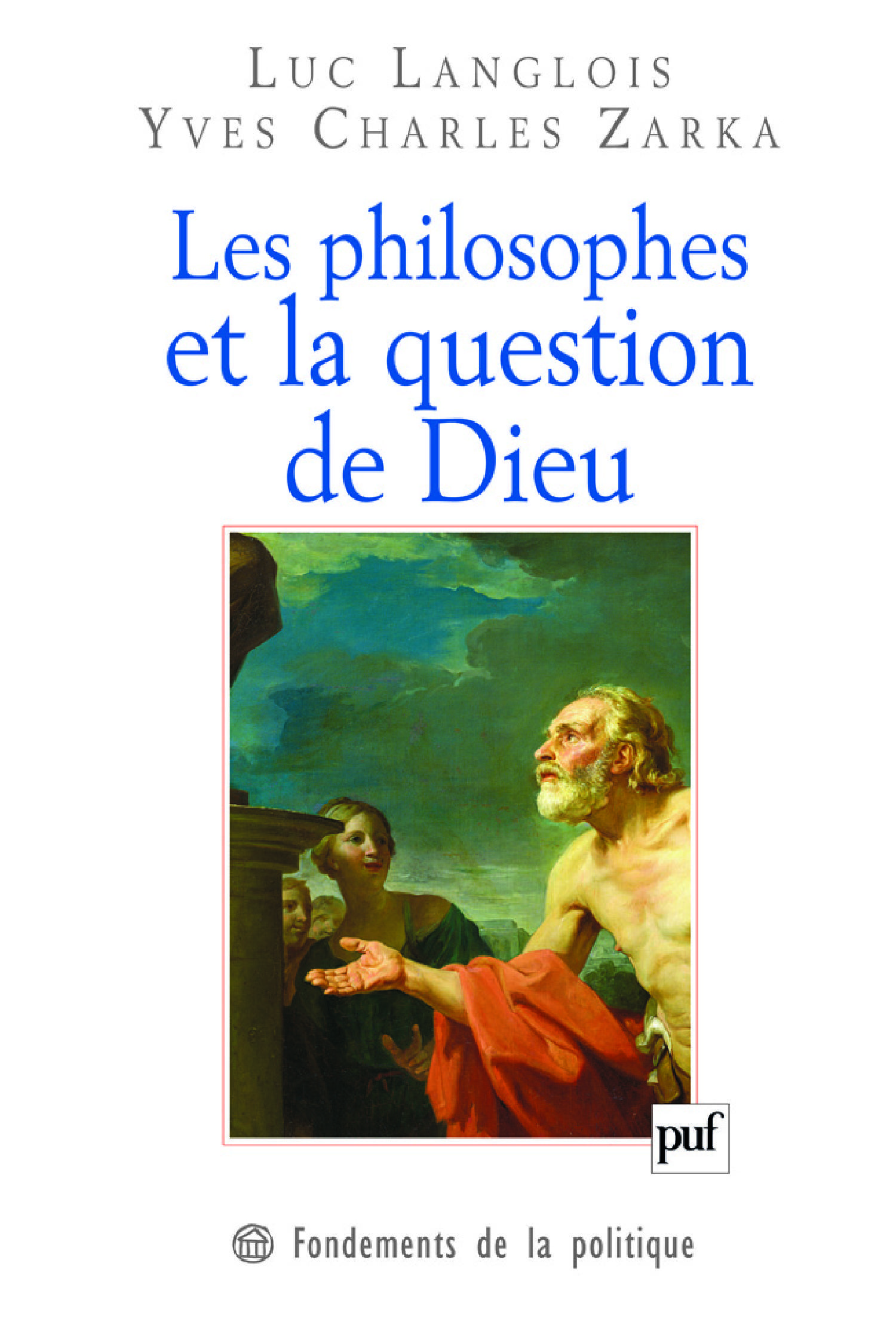 Les philosophes et la question de Dieu De Luc Langlois et Yves Charles Zarka - Presses Universitaires de France