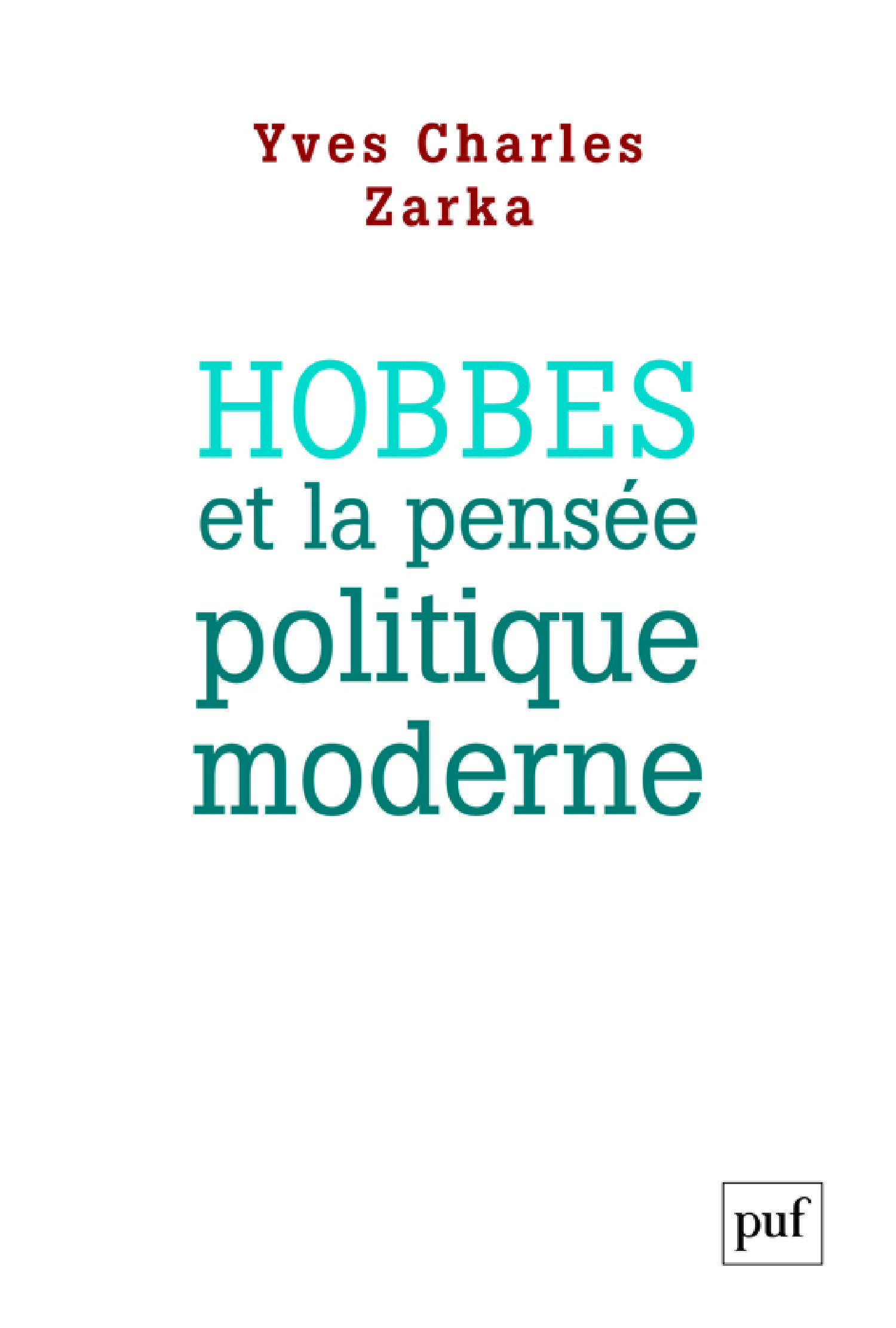Hobbes et la pensée politique moderne De Yves Charles Zarka - Presses Universitaires de France