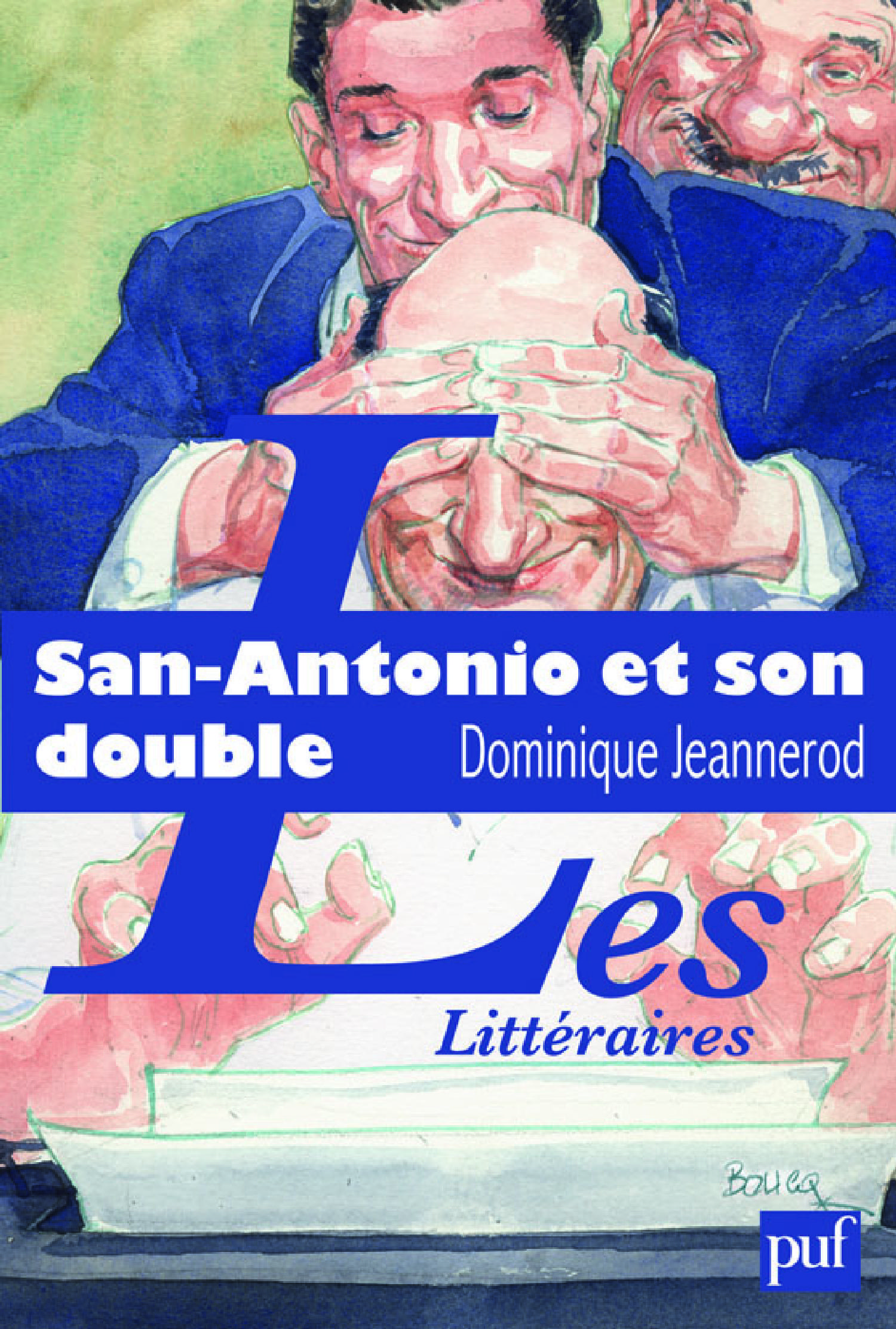 San-Antonio et son double. L'aventure littéraire de Frédéric Dard De Dominique Jeannerod - Presses Universitaires de France