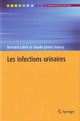 Les infections urinaires, (Monographies en urologie) De Laurent BOCCON-GIBOD, Bernard LOBEL et Claude James SOUSSY - Springer