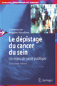 Le dépistage du cancer du sein : un enjeu de santé publique (2° Éd.) De Brigitte SÉRADOUR et Daniel Serin - Springer