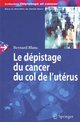 Dépistage du cancer du col de l'utérus (Dépistage & cancer) De Bernard Blanc et Daniel Serin - Springer