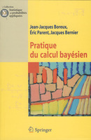 Pratique du calcul bayésien (collection Statistique et probabilités appliquées) De Jacques BERNIER, Jean-Jacques BOREUX, Yadolah Dodge et Eric PARENT - Springer