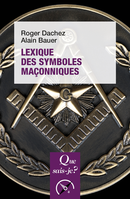 Lexique des symboles maçonniques De Roger Dachez et Alain Bauer - Que sais-je ?