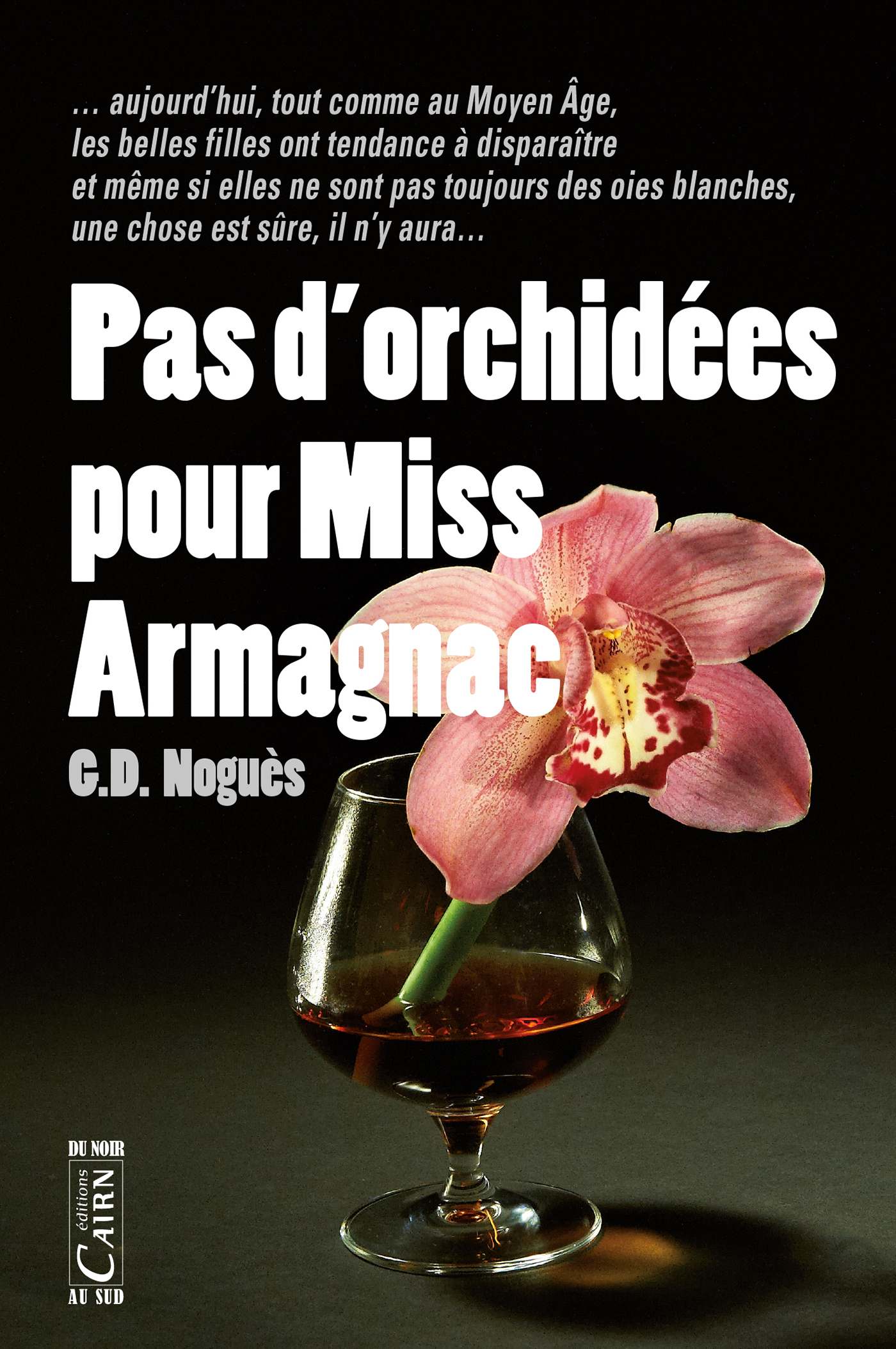 Pas d’orchidées pour Miss Armagnac De G.D. Noguès - Cairn