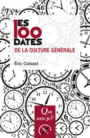 Les 100 dates de la culture générale De Éric Cobast - Que sais-je ?