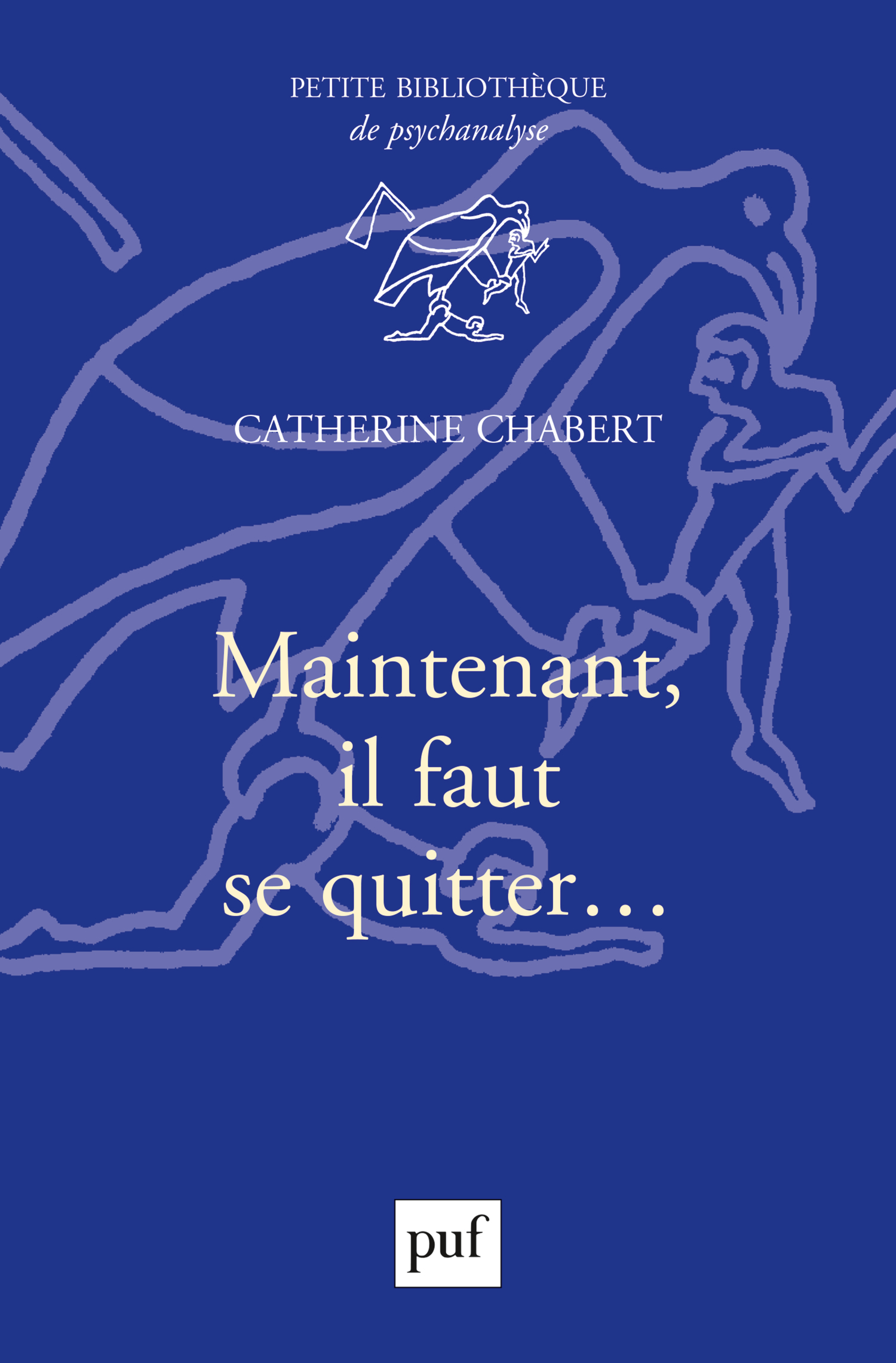 Maintenant, il faut se quitter... De Catherine Chabert - Presses Universitaires de France