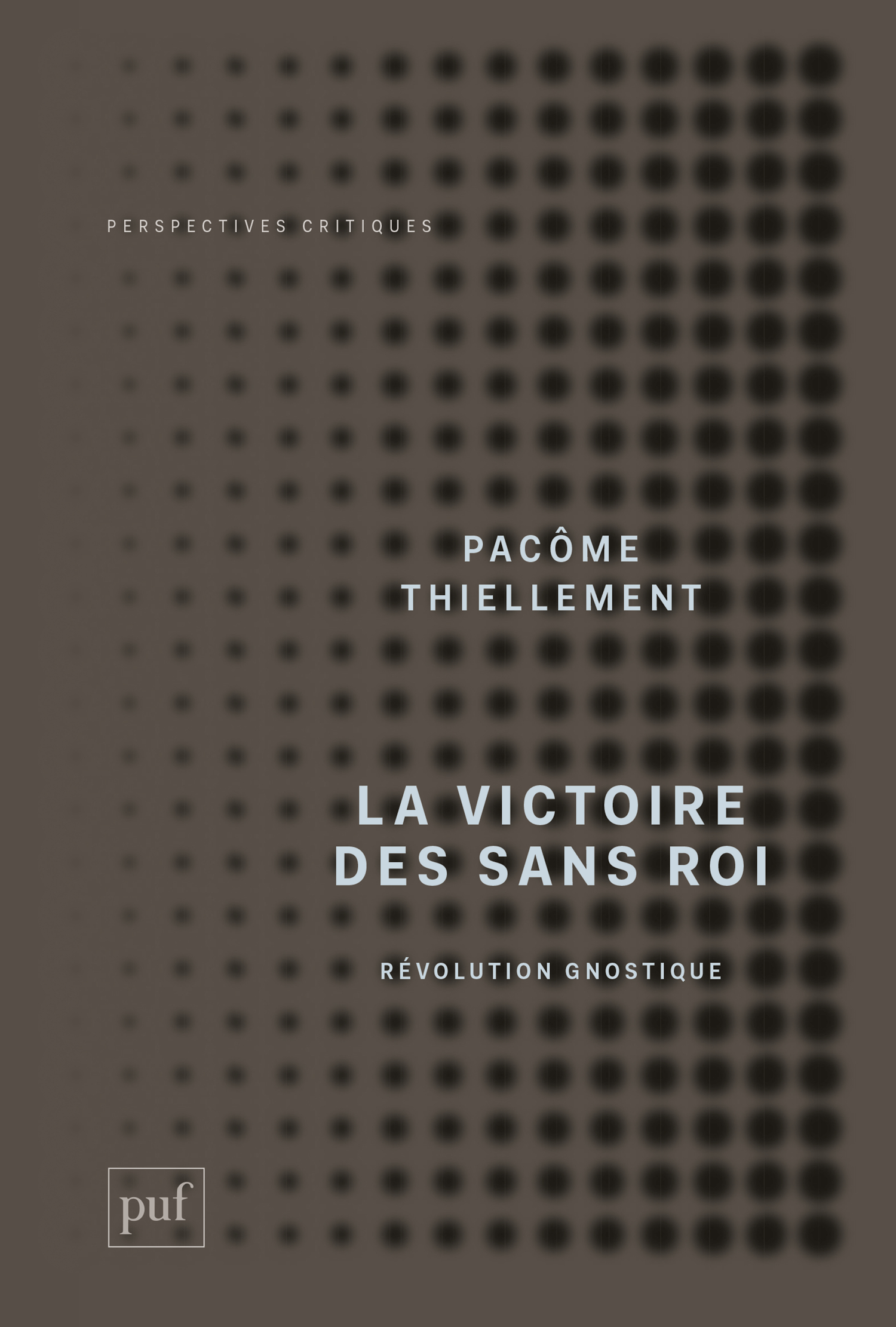 La  victoire des Sans Roi De Pacôme Thiellement - Presses Universitaires de France