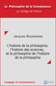L’histoire de la philosophie, l’histoire des sciences et la philosophie de l’histoire de la philosophie De Jacques Bouveresse - Collège de France