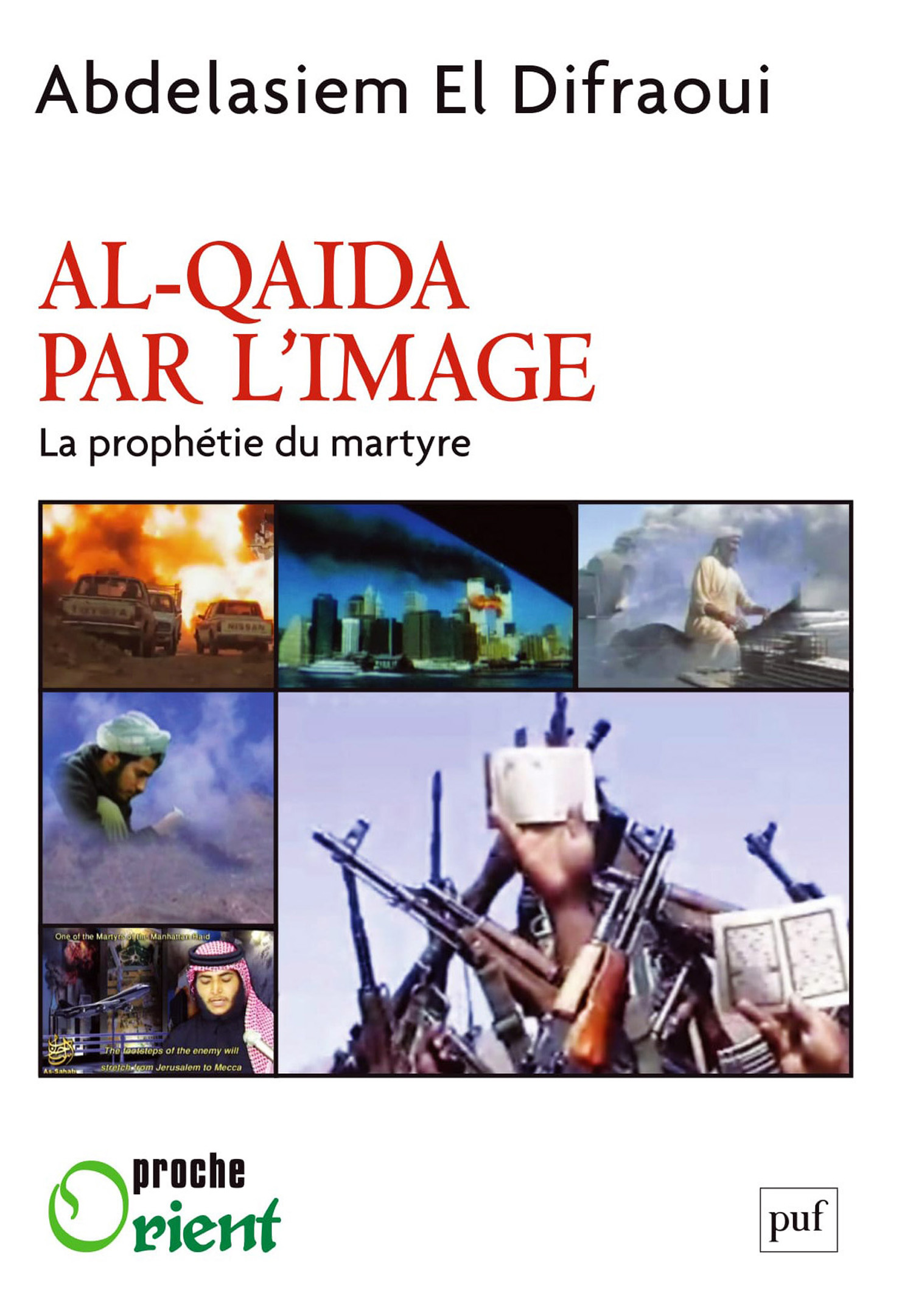 Al-Qaida par l'image De Asiem El Difraoui - Presses Universitaires de France