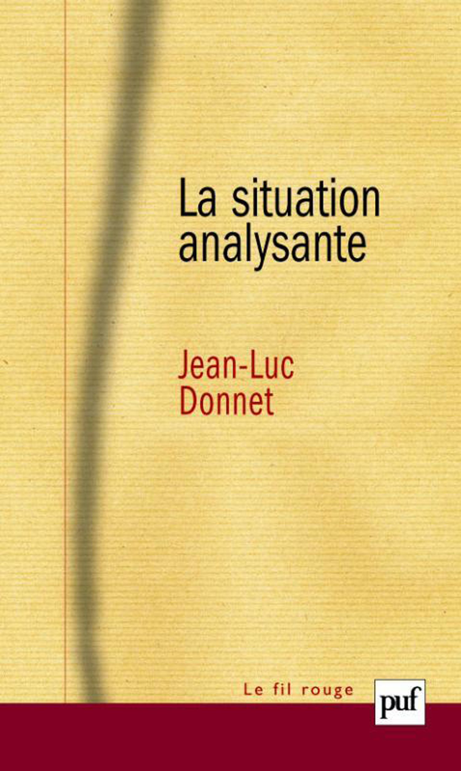 La situation analysante De Jean-Luc Donnet - Presses Universitaires de France