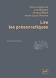 Lire les présocratiques De Luc Brisson, Arnaud Macé et Anne-Laure Therme - Presses Universitaires de France