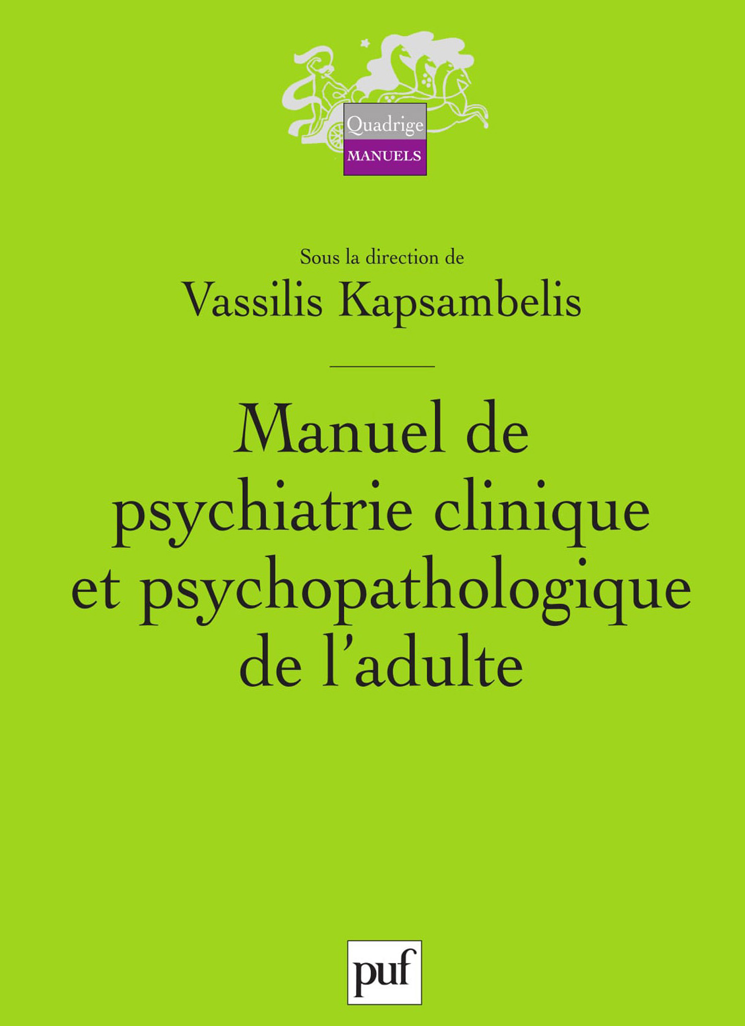 Manuel de psychiatrie clinique et psychopathologique de l'adulte De Vassilis Kapsambelis - Presses Universitaires de France