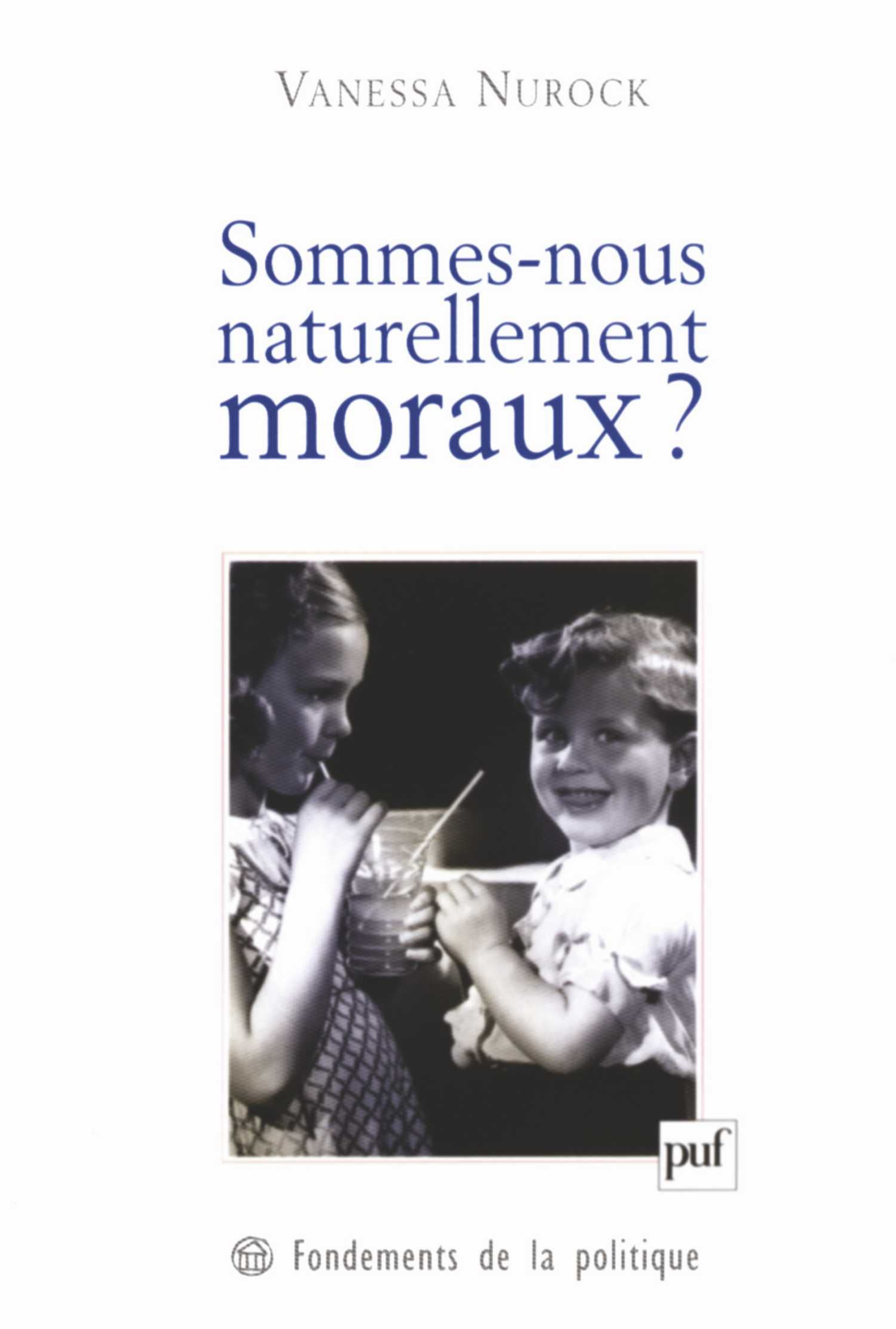 Sommes-nous naturellement moraux ? De Vanessa Nurock - Presses Universitaires de France