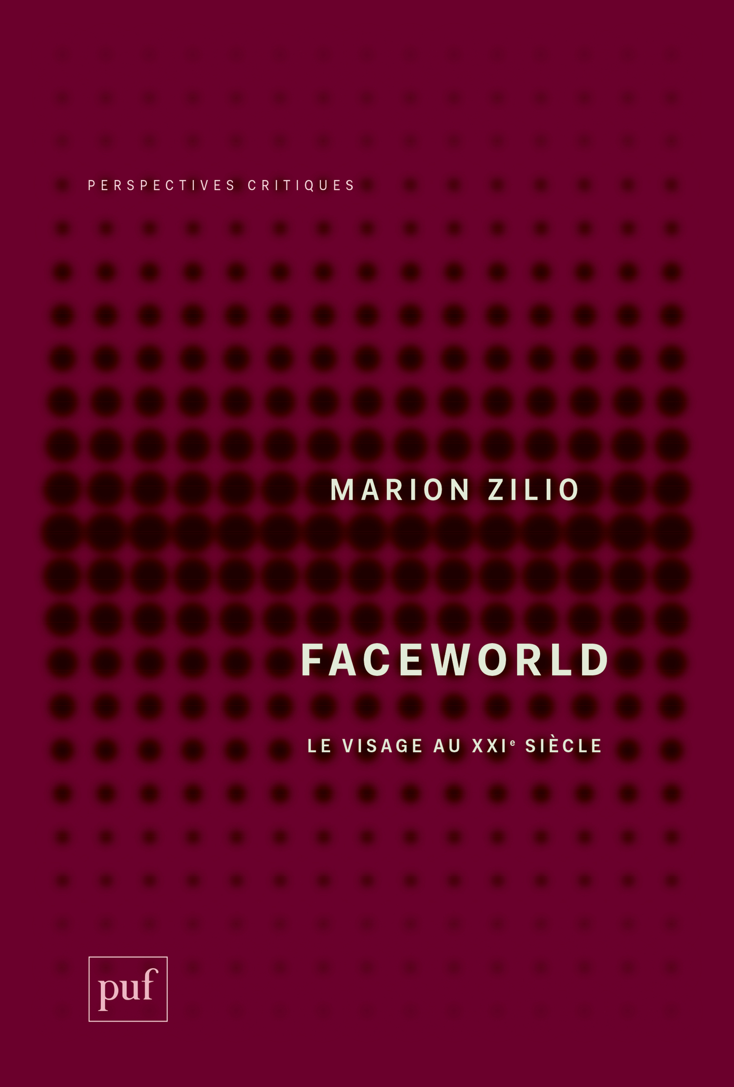 Faceworld De Marion Zilio - Presses Universitaires de France