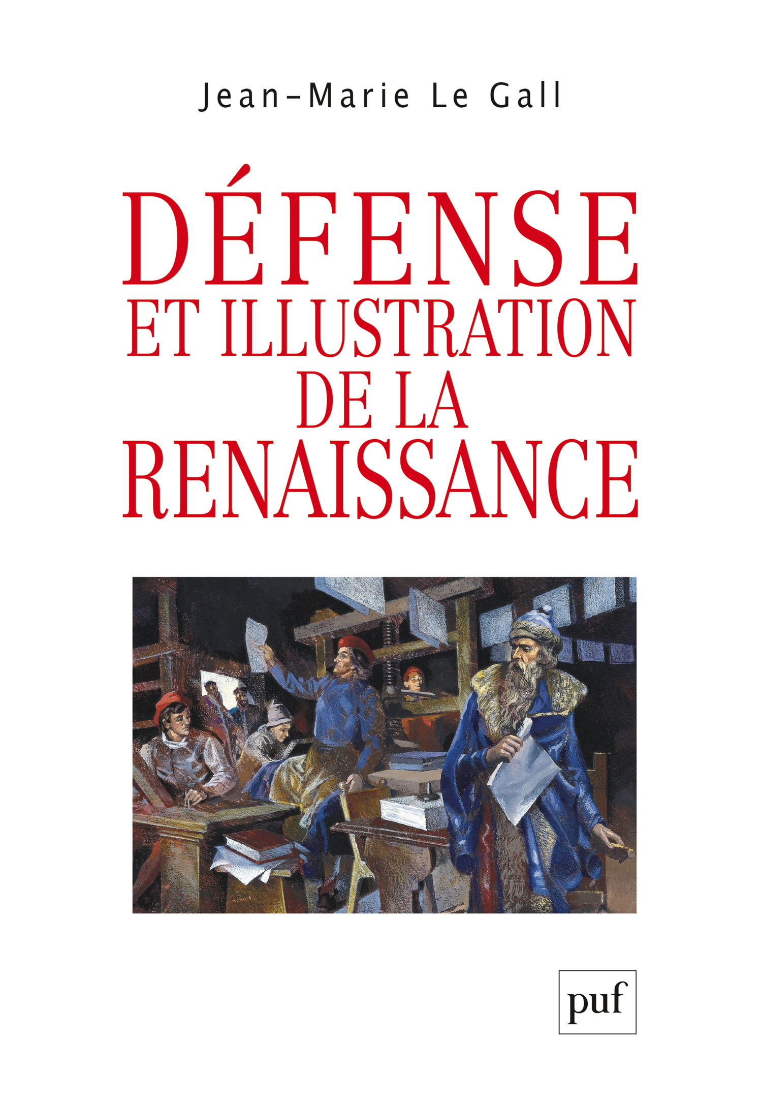Défense et illustration de la Renaissance De Jean-Marie le Gall - Presses Universitaires de France