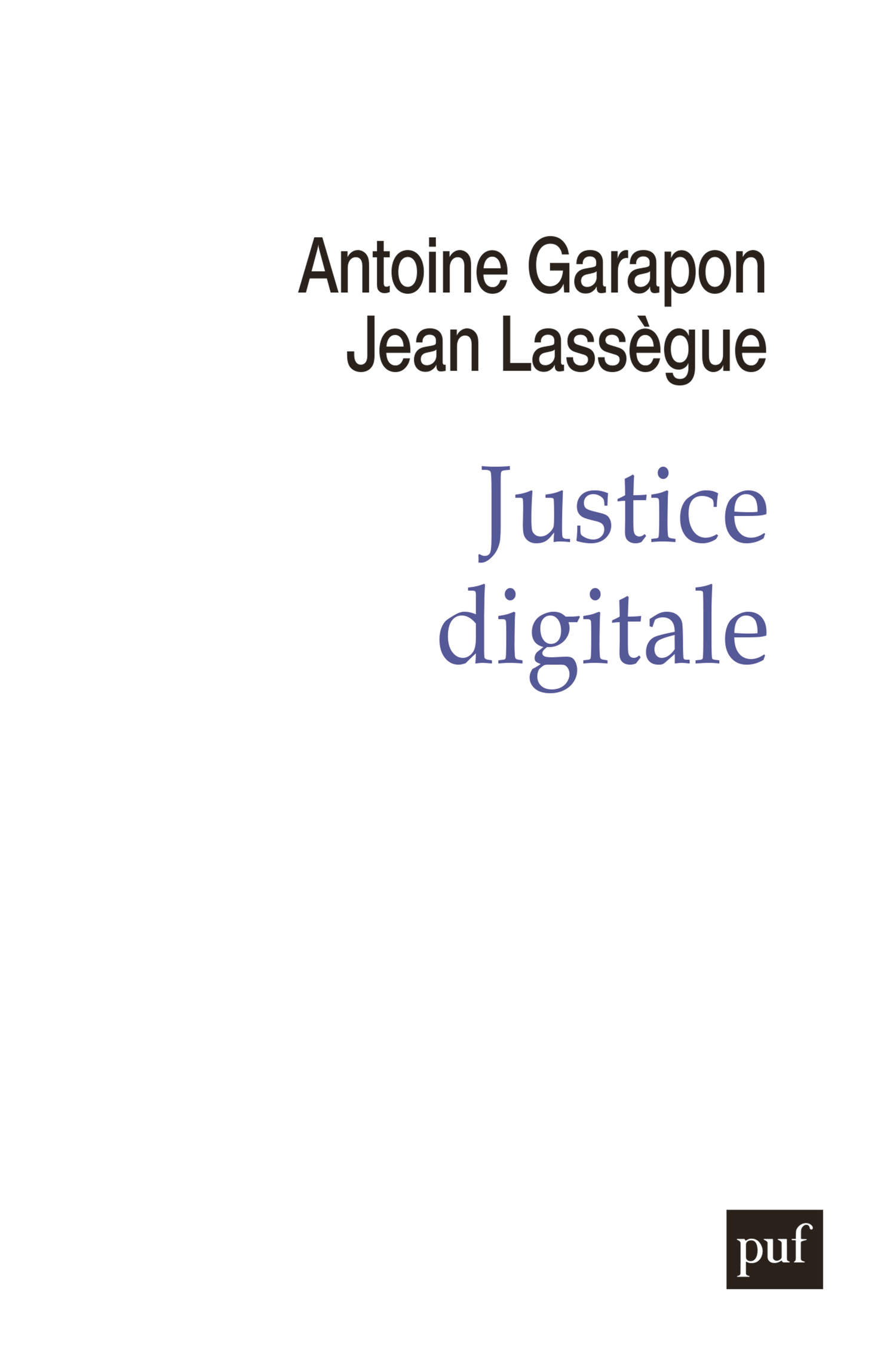 Justice digitale De Antoine Garapon et Jean Lassègue - Presses Universitaires de France