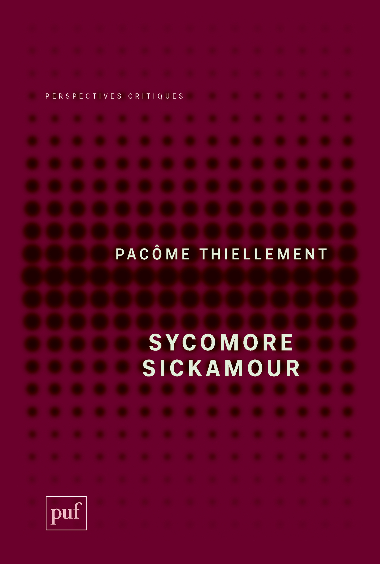 Sycomore Sickamour De Pacôme Thiellement - Presses Universitaires de France