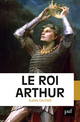 Le roi Arthur De Alban Gautier - Presses Universitaires de France
