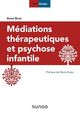 Médiations thérapeutiques et psychose infantile - 3e éd. De Anne Brun - Dunod