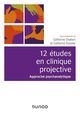 12 études en clinique projective - 2e éd De Catherine Azoulay et Catherine Chabert - Dunod