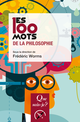Les 100 mots de la philosophie De Frédéric Worms - Que sais-je ?