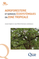 Agroforesterie et services écosystémiques en zone tropicale De Josiane Seghieri et Jean-Michel Harmand - Quæ