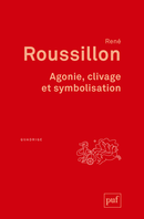 Agonie, clivage et symbolisation De René Roussillon - Presses Universitaires de France