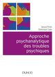 Approche psychanalytique des troubles psychiques - 2e éd. De Gérard Pirlot et Dominique Cupa - Dunod