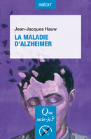 La maladie d'Alzheimer De Jean-Jacques Hauw - Que sais-je ?