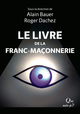 Le Livre de la franc-maçonnerie De Roger Dachez, Alain Bauer, Yves-Max Viton et Jean-Marc Pétillot - Que sais-je ?