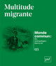 Multitude migrante De Michel Agier, Monde Commun, Carolina Kobelinsky et David Picherit - Presses Universitaires de France