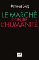 Le marché contre l'humanité De Dominique Bourg - Presses Universitaires de France