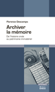 Archiver la mémoire De Florence Descamps - Éditions de l’École des hautes études en sciences sociales