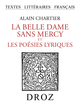 La belle dame sans mercy et les Poésies lyriques De Alain Chartier et Robert-Léon Wagner - Librairie Droz