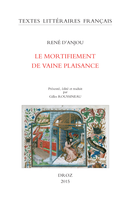 Le Mortifiement de vaine plaisance De René d' Anjou - Librairie Droz