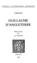 Guillaume d’Angleterre De Chrétien de Troyes - Librairie Droz