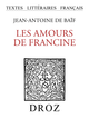 Les Amours de Francine De Jean-Antoine de Baïf - Librairie Droz