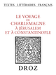 Le Voyage de Charlemagne à Jérusalem et à Constantinople  - Librairie Droz